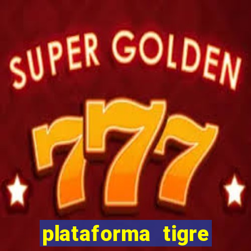 plataforma tigre pagando no cadastro